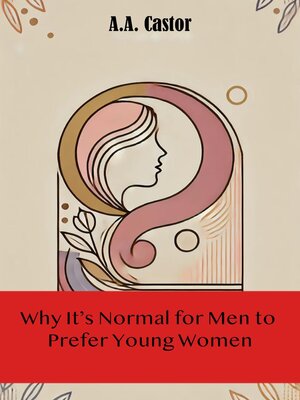 cover image of Why It's Normal for Men to Prefer Young Women